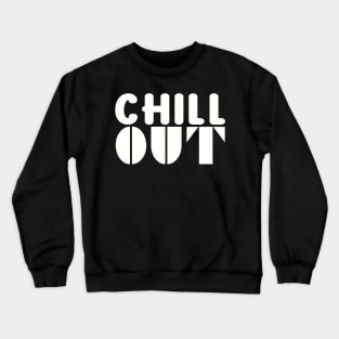 chill out Crewneck Sweatshirt